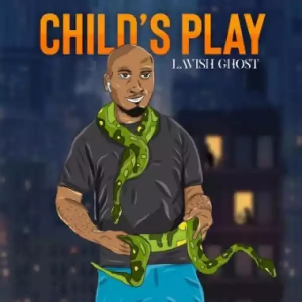 Lavish Ghost - Child’s Play (Prod. Cheqwas)
